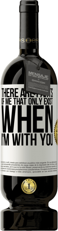 49,95 € 送料無料 | 赤ワイン プレミアム版 MBS® 予約する 私があなたと一緒にいるときにだけ存在する私の部分があります ホワイトラベル. カスタマイズ可能なラベル 予約する 12 月 収穫 2016 Tempranillo
