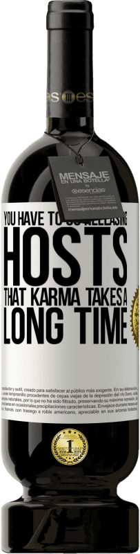 «You have to go releasing hosts, that karma takes a long time» Premium Edition MBS® Reserve