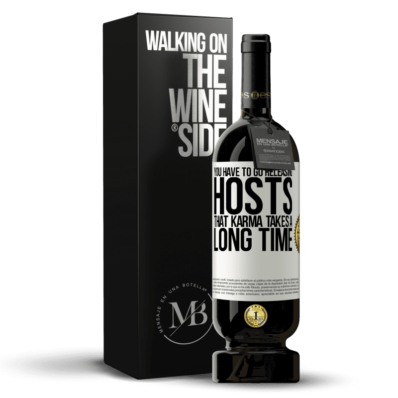 49,95 € Free Shipping | Red Wine Premium Edition MBS® Reserve You have to go releasing hosts, that karma takes a long time White Label. Customizable label Reserve 12 Months Harvest 2014 Tempranillo