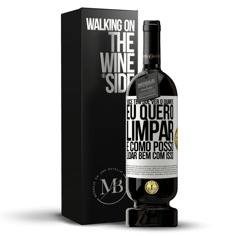 49,95 € Envio grátis | Vinho tinto Edição Premium MBS® Reserva Você tem que ver o quanto eu quero limpar e como posso lidar bem com isso Etiqueta Branca. Etiqueta personalizável Reserva 12 Meses Colheita 2015 Tempranillo