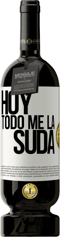 49,95 € | Vino Tinto Edición Premium MBS® Reserva Hoy todo me la suda Etiqueta Blanca. Etiqueta personalizable Reserva 12 Meses Cosecha 2014 Tempranillo