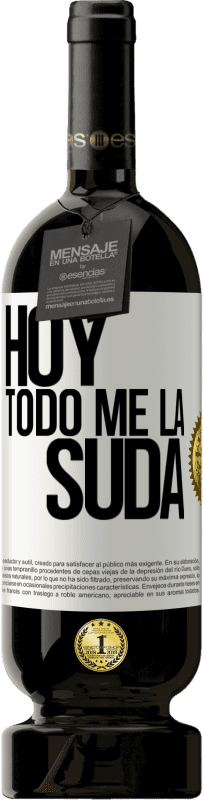 49,95 € Envío gratis | Vino Tinto Edición Premium MBS® Reserva Hoy todo me la suda Etiqueta Blanca. Etiqueta personalizable Reserva 12 Meses Cosecha 2016 Tempranillo
