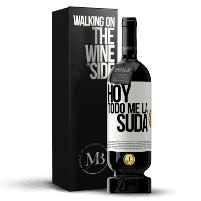 «Hoy todo me la suda» Edición Premium MBS® Reserva