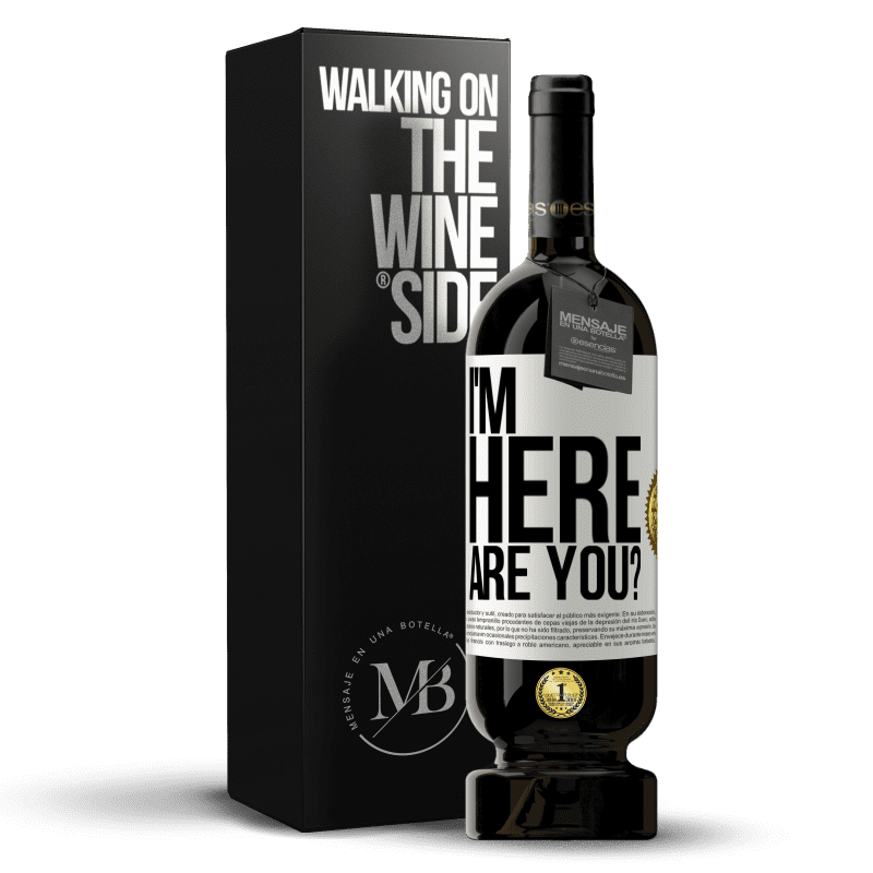 49,95 € Free Shipping | Red Wine Premium Edition MBS® Reserve I'm Here. Are you? White Label. Customizable label Reserve 12 Months Harvest 2014 Tempranillo