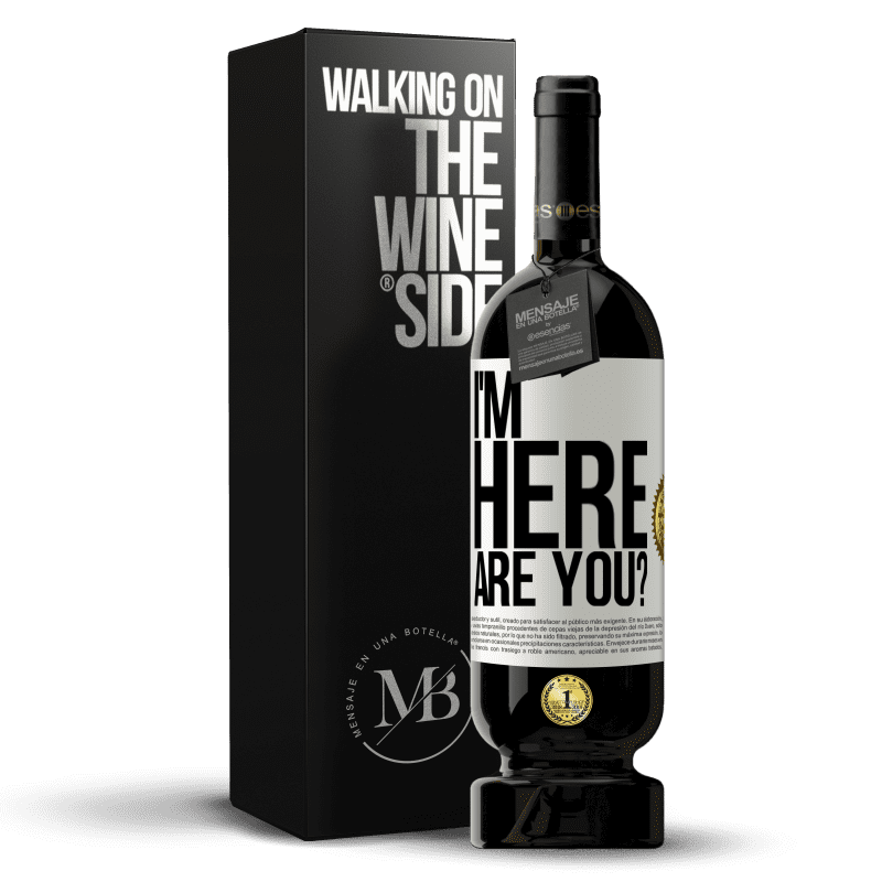 49,95 € Envío gratis | Vino Tinto Edición Premium MBS® Reserva I'm Here. Are you? Etiqueta Blanca. Etiqueta personalizable Reserva 12 Meses Cosecha 2014 Tempranillo