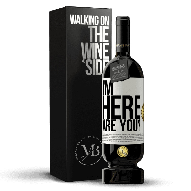 49,95 € Envío gratis | Vino Tinto Edición Premium MBS® Reserva I'm Here. Are you? Etiqueta Blanca. Etiqueta personalizable Reserva 12 Meses Cosecha 2016 Tempranillo