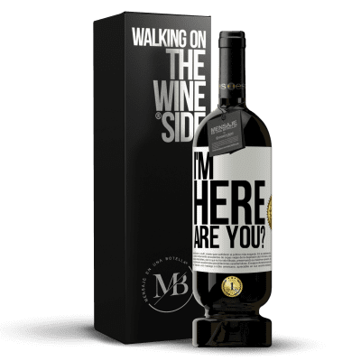 «I'm Here. Are you?» Edición Premium MBS® Reserva