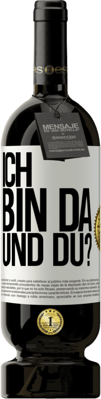 49,95 € Kostenloser Versand | Rotwein Premium Ausgabe MBS® Reserve Ich bin da. Und du? Weißes Etikett. Anpassbares Etikett Reserve 12 Monate Ernte 2016 Tempranillo