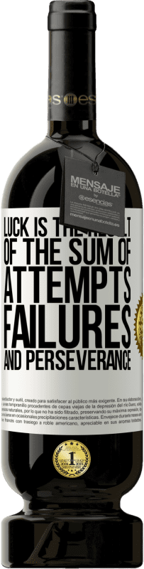 49,95 € Free Shipping | Red Wine Premium Edition MBS® Reserve Luck is the result of the sum of attempts, failures and perseverance White Label. Customizable label Reserve 12 Months Harvest 2016 Tempranillo