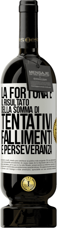 49,95 € | Vino rosso Edizione Premium MBS® Riserva La fortuna è il risultato della somma di tentativi, fallimenti e perseveranza Etichetta Bianca. Etichetta personalizzabile Riserva 12 Mesi Raccogliere 2015 Tempranillo