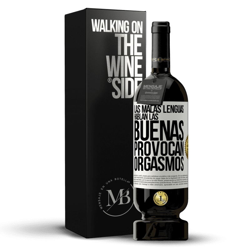 49,95 € Envío gratis | Vino Tinto Edición Premium MBS® Reserva Las malas lenguas hablan, las buenas provocan orgasmos Etiqueta Blanca. Etiqueta personalizable Reserva 12 Meses Cosecha 2014 Tempranillo