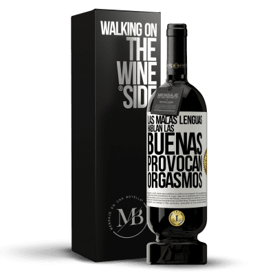 «Las malas lenguas hablan, las buenas provocan orgasmos» Edición Premium MBS® Reserva