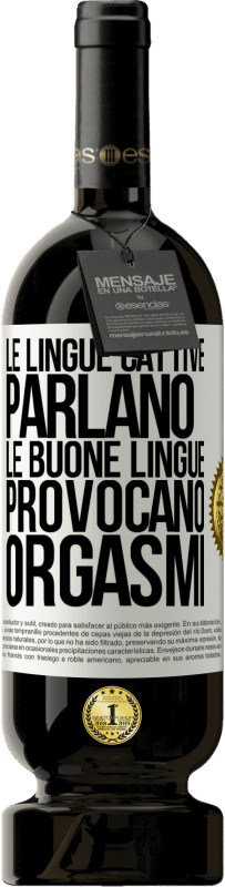 Spedizione Gratuita | Vino rosso Edizione Premium MBS® Riserva Le lingue cattive parlano, le buone lingue provocano orgasmi Etichetta Bianca. Etichetta personalizzabile Riserva 12 Mesi Raccogliere 2014 Tempranillo