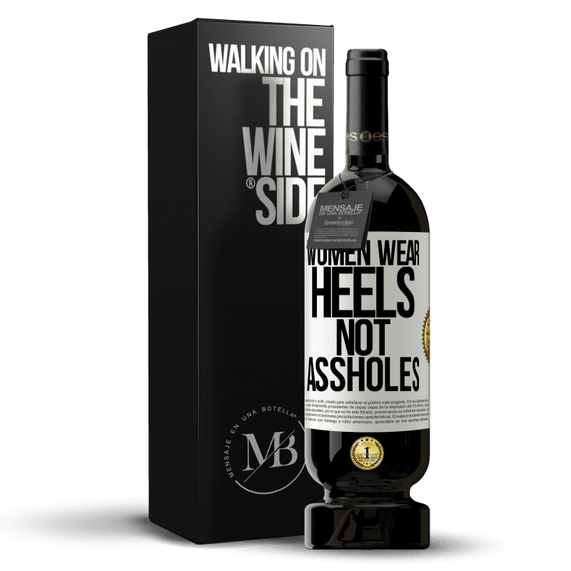 49,95 € Free Shipping | Red Wine Premium Edition MBS® Reserve Women wear heels, not assholes White Label. Customizable label Reserve 12 Months Harvest 2014 Tempranillo