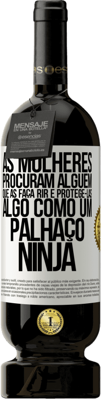 «As mulheres procuram alguém que as faça rir e protegê-las, algo como um palhaço ninja» Edição Premium MBS® Reserva