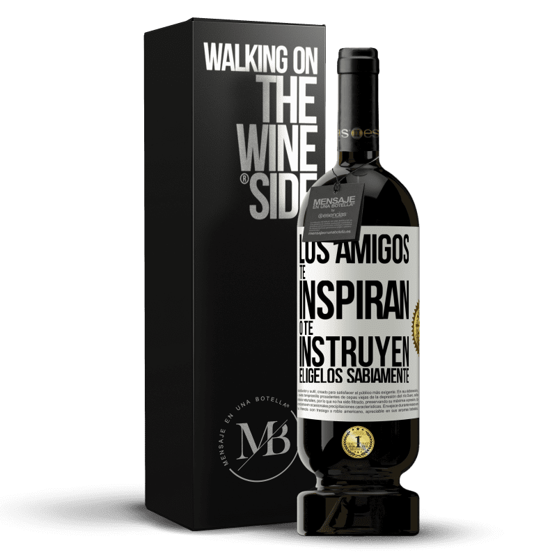 49,95 € Envío gratis | Vino Tinto Edición Premium MBS® Reserva Los amigos te inspiran o te instruyen. Elígelos sabiamente Etiqueta Blanca. Etiqueta personalizable Reserva 12 Meses Cosecha 2014 Tempranillo