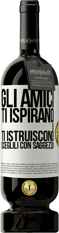 49,95 € | Vino rosso Edizione Premium MBS® Riserva Gli amici ti ispirano o ti istruiscono. Sceglili con saggezza Etichetta Bianca. Etichetta personalizzabile Riserva 12 Mesi Raccogliere 2015 Tempranillo