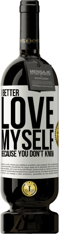 49,95 € Free Shipping | Red Wine Premium Edition MBS® Reserve I better love myself, because you don't know White Label. Customizable label Reserve 12 Months Harvest 2014 Tempranillo