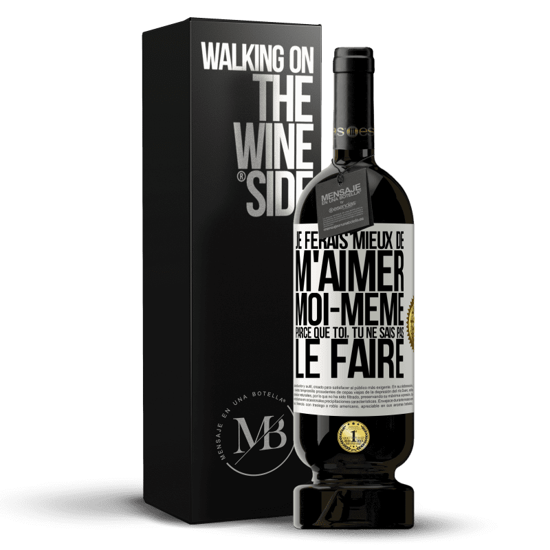 49,95 € Envoi gratuit | Vin rouge Édition Premium MBS® Réserve Je ferais mieux de m'aimer moi-même parce que toi, tu ne sais pas le faire Étiquette Blanche. Étiquette personnalisable Réserve 12 Mois Récolte 2014 Tempranillo