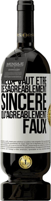 49,95 € | Vin rouge Édition Premium MBS® Réserve Mieux vaut être désagréablement sincère qu'agréablement faux Étiquette Blanche. Étiquette personnalisable Réserve 12 Mois Récolte 2015 Tempranillo