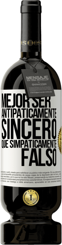 49,95 € | Vino Tinto Edición Premium MBS® Reserva Mejor ser antipáticamente sincero que simpáticamente falso Etiqueta Blanca. Etiqueta personalizable Reserva 12 Meses Cosecha 2016 Tempranillo