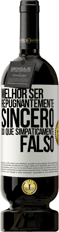 49,95 € | Vinho tinto Edição Premium MBS® Reserva Melhor ser repugnantemente sincero do que simpaticamente falso Etiqueta Branca. Etiqueta personalizável Reserva 12 Meses Colheita 2016 Tempranillo