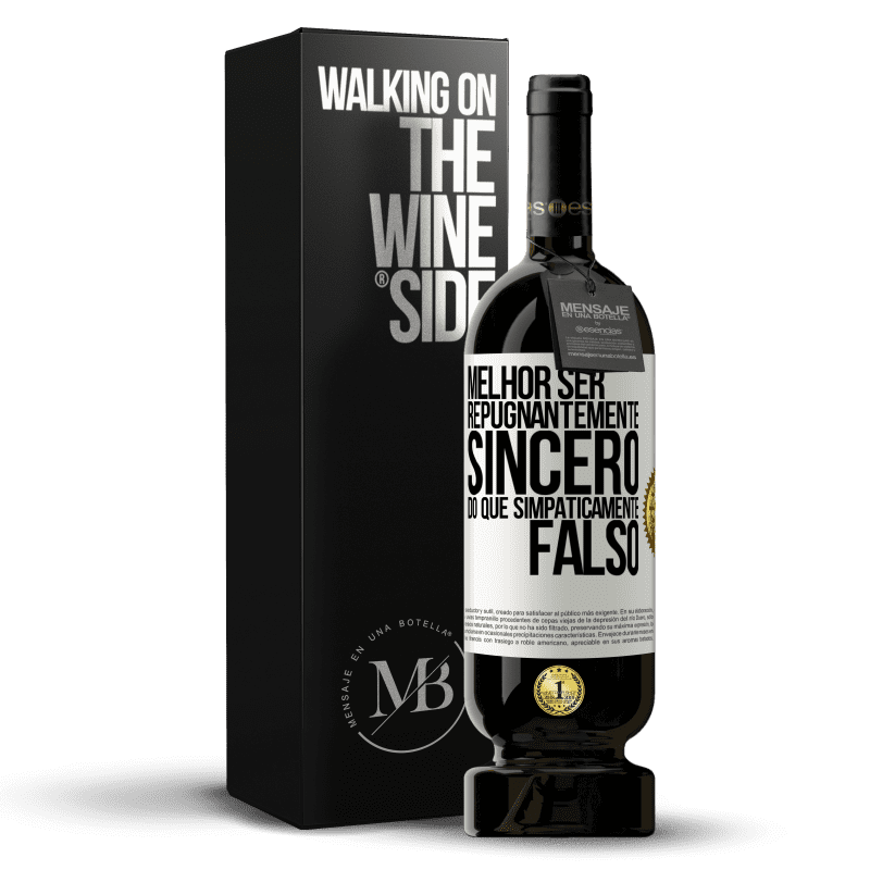 49,95 € Envio grátis | Vinho tinto Edição Premium MBS® Reserva Melhor ser repugnantemente sincero do que simpaticamente falso Etiqueta Branca. Etiqueta personalizável Reserva 12 Meses Colheita 2016 Tempranillo