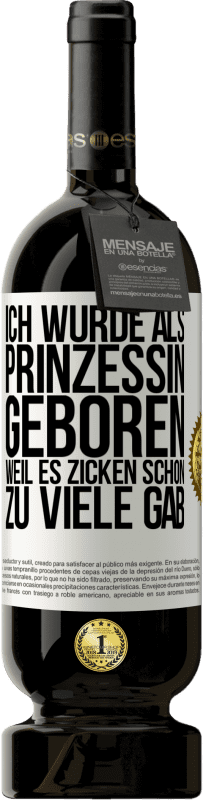 «Ich wurde als Prinzessin geboren, weil es Zicken schon zu viele gab» Premium Ausgabe MBS® Reserve