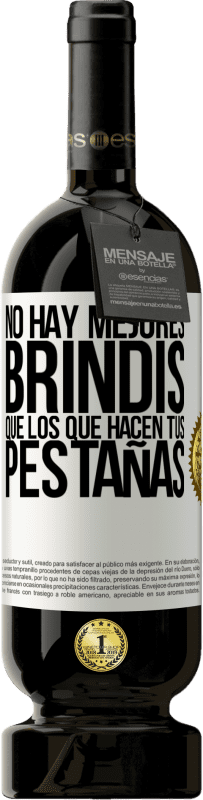 49,95 € Envío gratis | Vino Tinto Edición Premium MBS® Reserva No hay mejores brindis que los que hacen tus pestañas Etiqueta Blanca. Etiqueta personalizable Reserva 12 Meses Cosecha 2016 Tempranillo