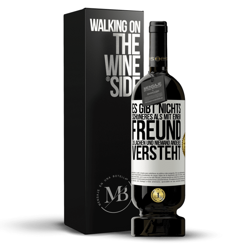 49,95 € Kostenloser Versand | Rotwein Premium Ausgabe MBS® Reserve Es gibt nichts Schöneres als mit einem Freund zu lachen und niemand anderes versteht Weißes Etikett. Anpassbares Etikett Reserve 12 Monate Ernte 2015 Tempranillo