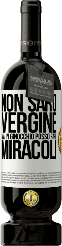 49,95 € Spedizione Gratuita | Vino rosso Edizione Premium MBS® Riserva Non sarò vergine, ma in ginocchio posso fare miracoli Etichetta Bianca. Etichetta personalizzabile Riserva 12 Mesi Raccogliere 2015 Tempranillo