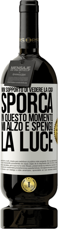 49,95 € | Vino rosso Edizione Premium MBS® Riserva Non sopporto di vedere la casa sporca. In questo momento mi alzo e spengo la luce Etichetta Bianca. Etichetta personalizzabile Riserva 12 Mesi Raccogliere 2014 Tempranillo