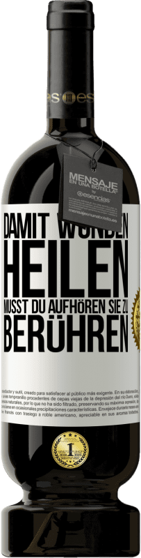 Kostenloser Versand | Rotwein Premium Ausgabe MBS® Reserve Damit Wunden heilen, musst du aufhören, sie zu berühren Weißes Etikett. Anpassbares Etikett Reserve 12 Monate Ernte 2014 Tempranillo