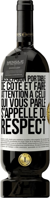 Envoi gratuit | Vin rouge Édition Premium MBS® Réserve Laisser son portable de côté et faire attention à celui qui vous parle s'appelle du RESPECT Étiquette Blanche. Étiquette personnalisable Réserve 12 Mois Récolte 2014 Tempranillo