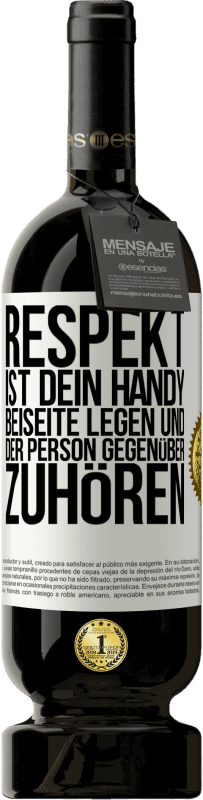 49,95 € | Rotwein Premium Ausgabe MBS® Reserve RESPEKT ist dein Handy beiseite legen und der Person gegenüber zuhören Weißes Etikett. Anpassbares Etikett Reserve 12 Monate Ernte 2015 Tempranillo