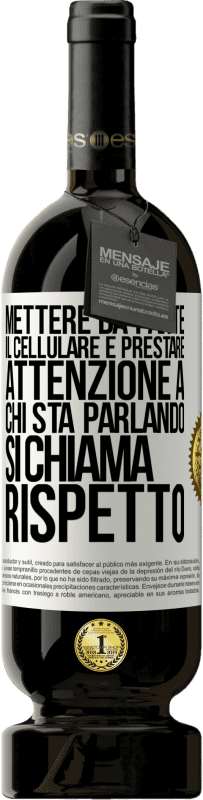 49,95 € Spedizione Gratuita | Vino rosso Edizione Premium MBS® Riserva Mettere da parte il cellulare e prestare attenzione a chi sta parlando si chiama RISPETTO Etichetta Bianca. Etichetta personalizzabile Riserva 12 Mesi Raccogliere 2016 Tempranillo
