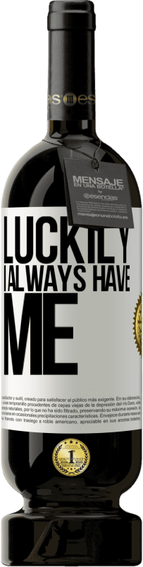 49,95 € | Red Wine Premium Edition MBS® Reserve Luckily I always have me White Label. Customizable label Reserve 12 Months Harvest 2016 Tempranillo