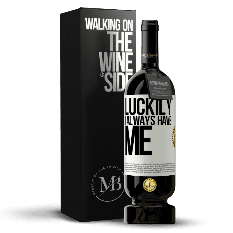 49,95 € Free Shipping | Red Wine Premium Edition MBS® Reserve Luckily I always have me White Label. Customizable label Reserve 12 Months Harvest 2014 Tempranillo