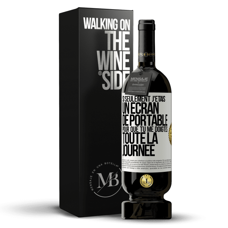 49,95 € Envoi gratuit | Vin rouge Édition Premium MBS® Réserve Si seulement j'étais un écran de portable pour que tu me doigtes toute la journée Étiquette Blanche. Étiquette personnalisable Réserve 12 Mois Récolte 2014 Tempranillo