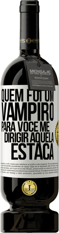 Envio grátis | Vinho tinto Edição Premium MBS® Reserva Quem foi um vampiro para você me dirigir aquela estaca Etiqueta Branca. Etiqueta personalizável Reserva 12 Meses Colheita 2014 Tempranillo