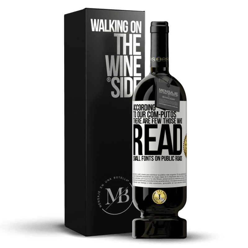 49,95 € Free Shipping | Red Wine Premium Edition MBS® Reserve According to our com-PUTOS, there are few THOSE WHO READ small fonts on public roads White Label. Customizable label Reserve 12 Months Harvest 2014 Tempranillo