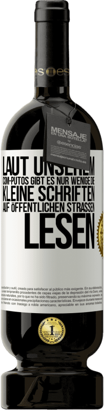 «Laut unserem com-PUTOS gibt es nur wenige, die kleine Schriften auf öffentlichen Straßen lesen» Premium Ausgabe MBS® Reserve