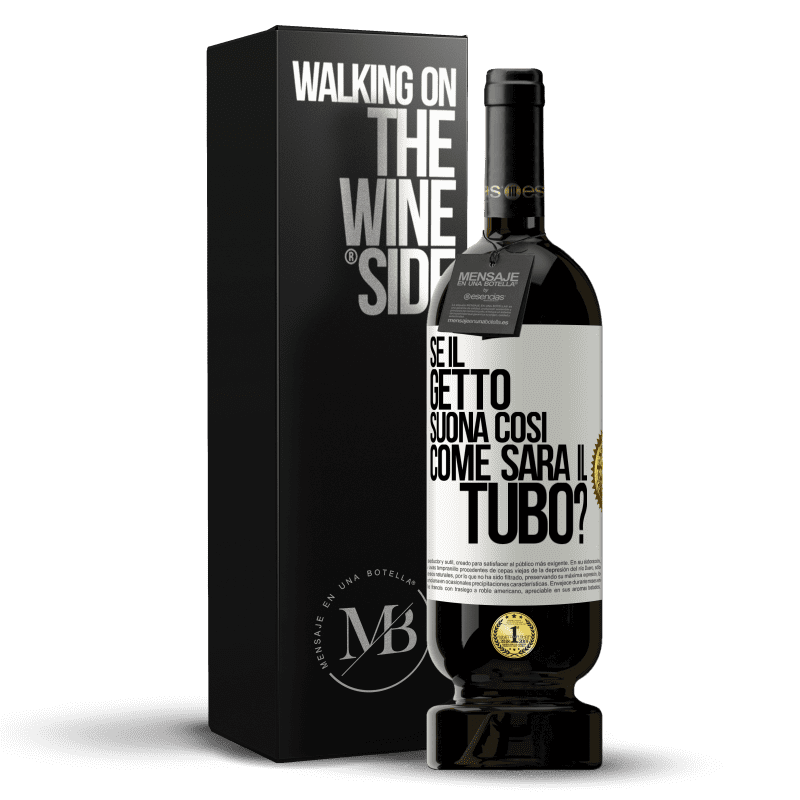 49,95 € Spedizione Gratuita | Vino rosso Edizione Premium MBS® Riserva Se il getto suona così, come sarà il tubo? Etichetta Bianca. Etichetta personalizzabile Riserva 12 Mesi Raccogliere 2016 Tempranillo