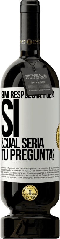 «Si mi respuesta fuera Sí ¿Cuál sería tu pregunta?» Edición Premium MBS® Reserva