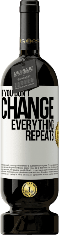 49,95 € Бесплатная доставка | Красное вино Premium Edition MBS® Бронировать Если не менять, все повторяется Белая этикетка. Настраиваемая этикетка Бронировать 12 Месяцы Урожай 2016 Tempranillo