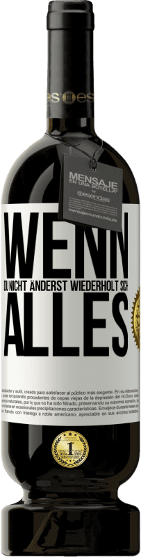 49,95 € Kostenloser Versand | Rotwein Premium Ausgabe MBS® Reserve Wenn du nicht änderst, wiederholt sich alles Weißes Etikett. Anpassbares Etikett Reserve 12 Monate Ernte 2015 Tempranillo