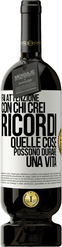 Spedizione Gratuita | Vino rosso Edizione Premium MBS® Riserva Fai attenzione con chi crei ricordi. Quelle cose possono durare una vita Etichetta Bianca. Etichetta personalizzabile Riserva 12 Mesi Raccogliere 2014 Tempranillo