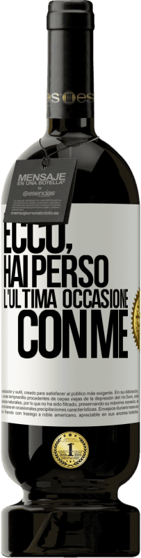 Spedizione Gratuita | Vino rosso Edizione Premium MBS® Riserva Ecco, hai perso l'ultima occasione con me Etichetta Bianca. Etichetta personalizzabile Riserva 12 Mesi Raccogliere 2014 Tempranillo