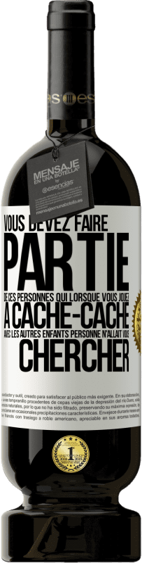 49,95 € Envoi gratuit | Vin rouge Édition Premium MBS® Réserve Vous devez faire partie de ces personnes qui, lorsque vous jouiez à cache-cache avec les autres enfants, personne n'allait vous Étiquette Blanche. Étiquette personnalisable Réserve 12 Mois Récolte 2014 Tempranillo