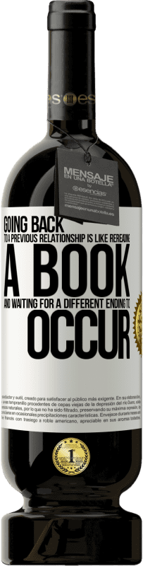 49,95 € 送料無料 | 赤ワイン プレミアム版 MBS® 予約する 以前の関係に戻ることは、本を読み直して、別の結末が起こるのを待つようなものです ホワイトラベル. カスタマイズ可能なラベル 予約する 12 月 収穫 2016 Tempranillo